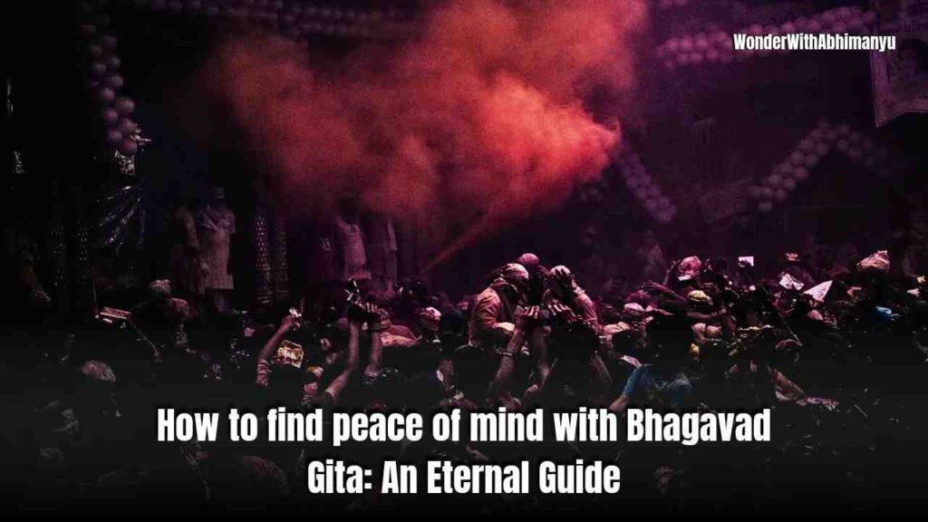 Learn how to find peace of mind with Bhagavad Gita's teachings and embrace calm, clarity and balance in your life.