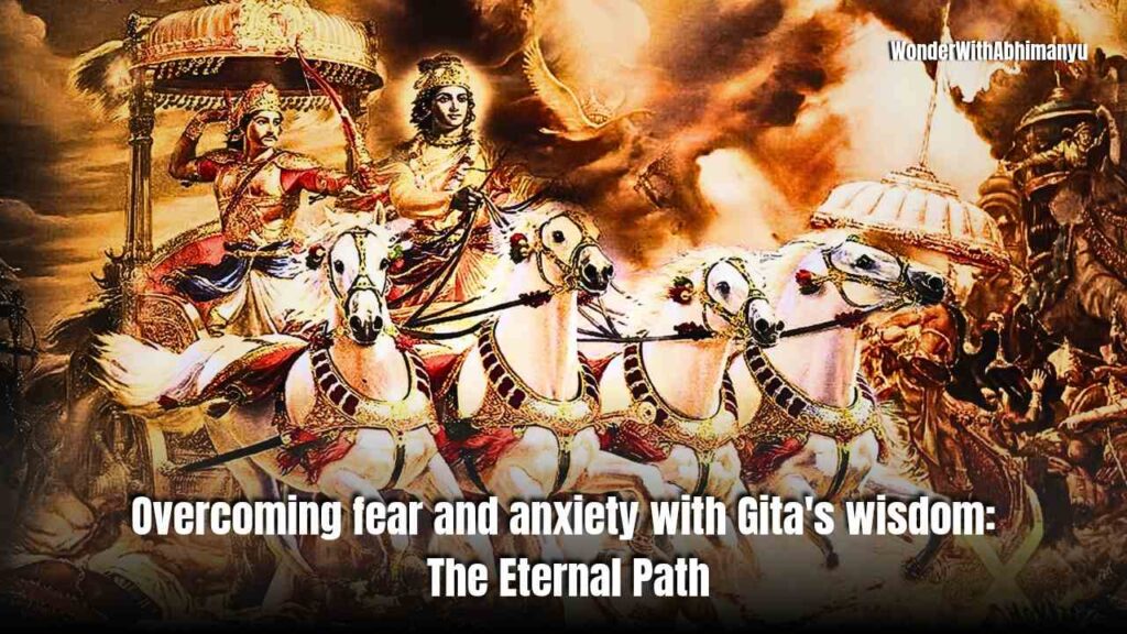Overcoming fear and anxiety with Gita's wisdom teaches inner strength, clarity, and peace through divine guidance and timeless spiritual insights.