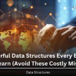 15 Powerful Data Structures Every Beginner Must Learn (Avoid These Costly Mistakes!)