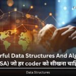 Data Structures and Algorithms के लिए शुरुआती टिप्स। आसान तरीकों से concepts समझें, problem-solving सीखें और coding skills बेहतर बनाएं।