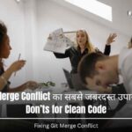 Fixing Git merge conflict को आसान बनाएं—स्टेप-बाय-स्टेप गाइड, टूल्स और टिप्स के साथ अंतर सुलझाएँ और कोड को साफ व व्यवस्थित रखें।